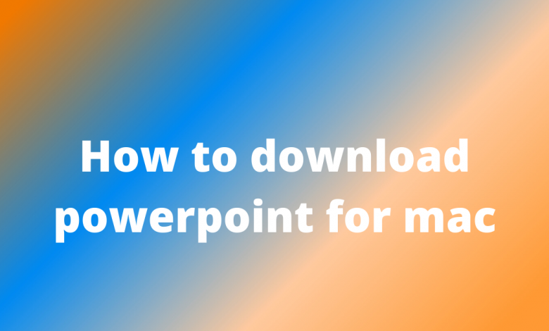 How To Download Powerpoint To Mac